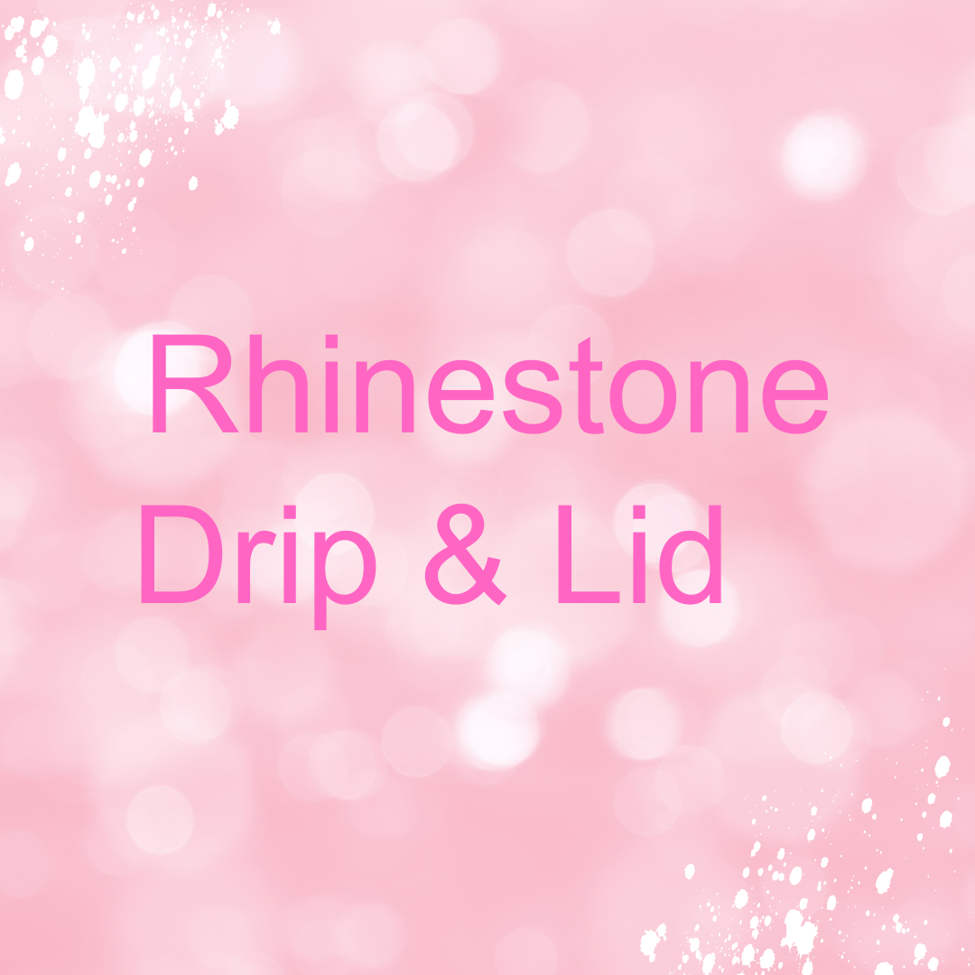 Rhinestone Drip and Lid