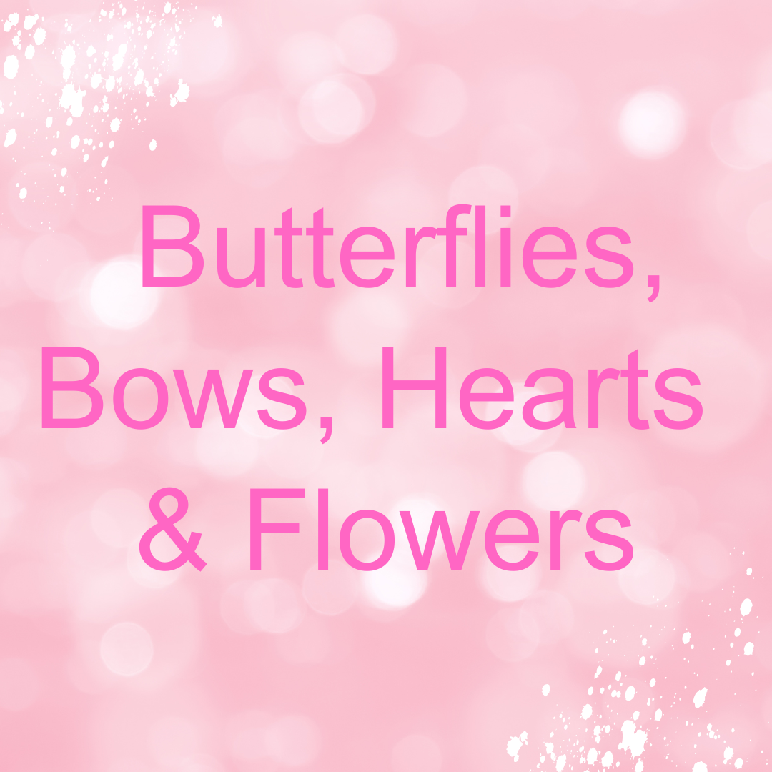 Butterflies, Bows, Hearts and Flowers