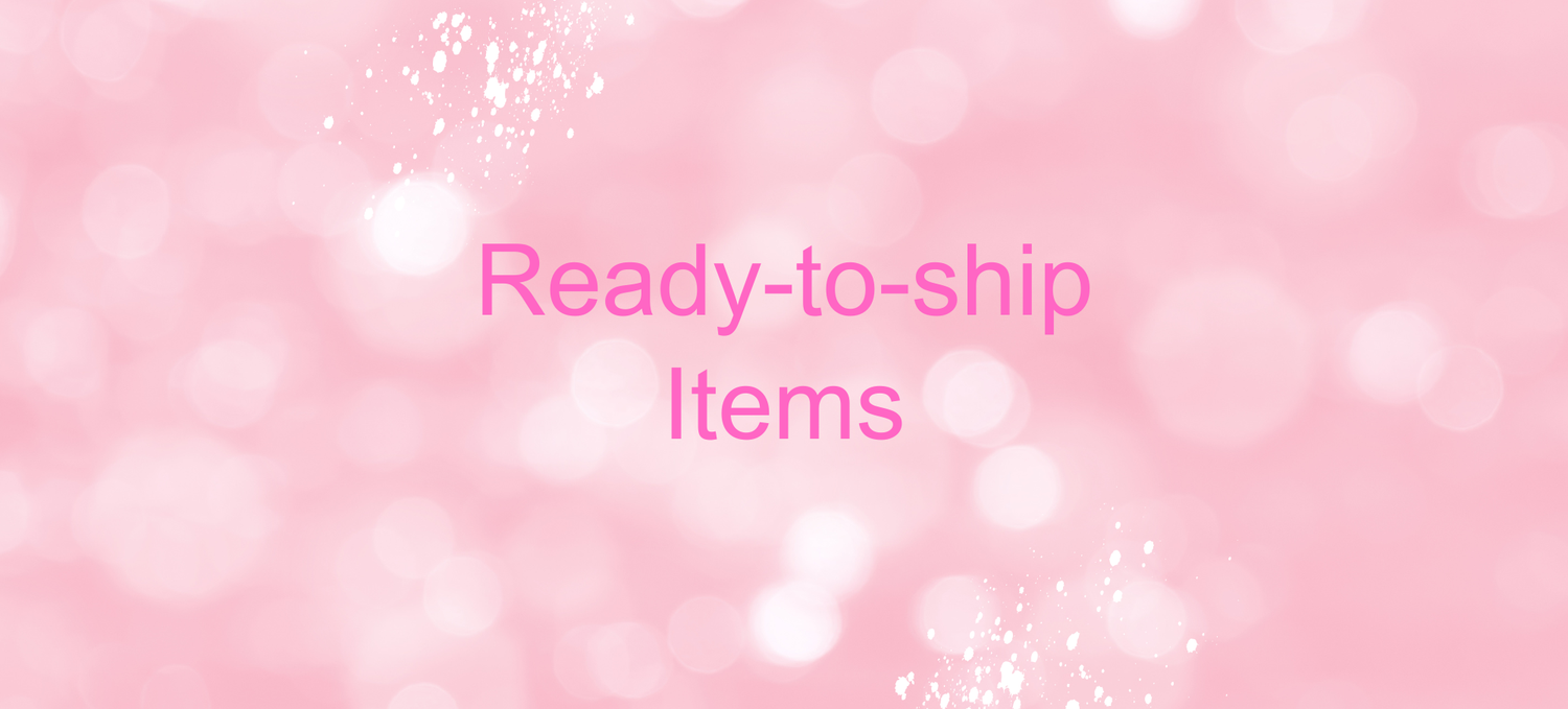 Ready to Ship Items