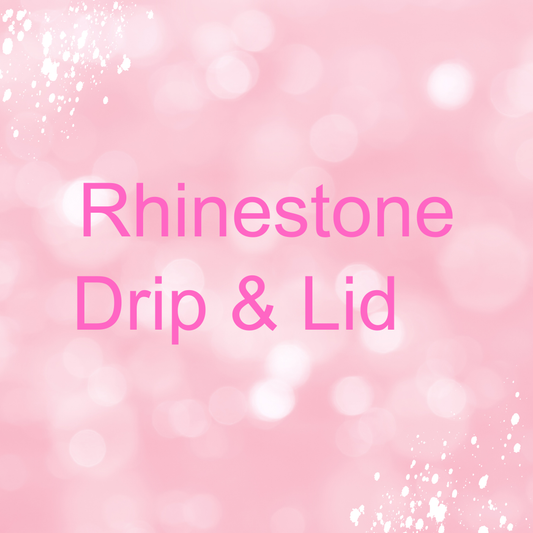 Rhinestone Drip and Lid