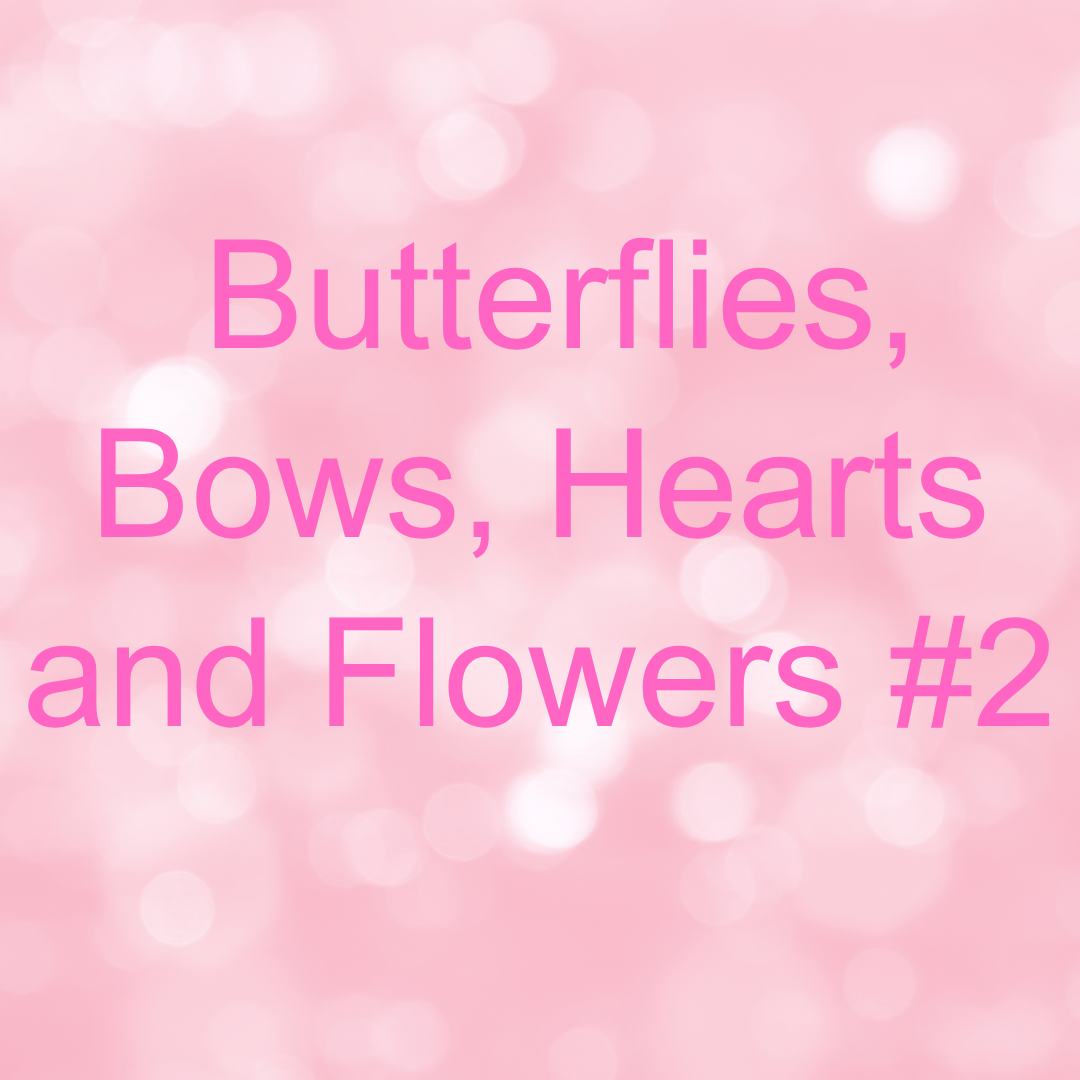 Butterflies, Bows, Hearts  and Flowers #2