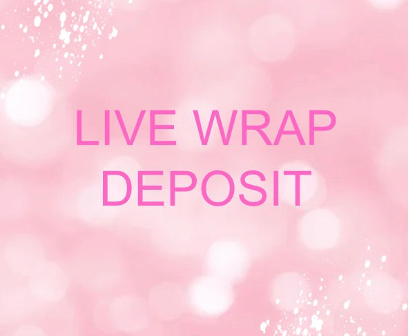 Live wrap sale deposit