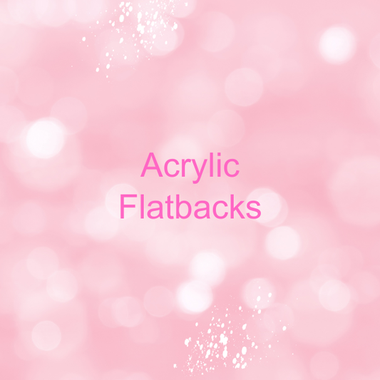 Acrylics Flatbacks